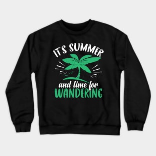 It's summer and time for wandering Crewneck Sweatshirt